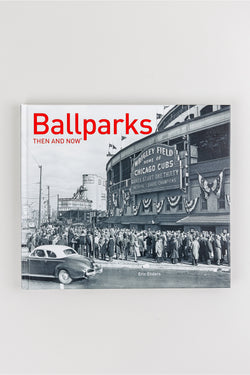 Ballparks Then and Now