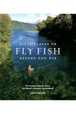Fifty Places To Fly Fish Before You Die