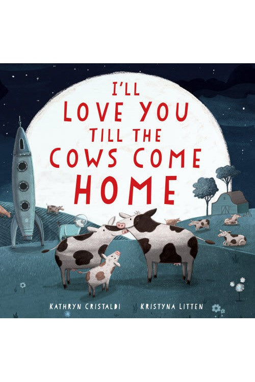 I'll Love You Till The Cows Come Home