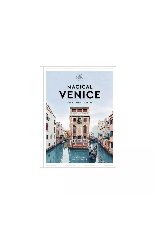 Magical Venice - A Hedonist's Guide